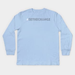 Be The Change Black Kids Long Sleeve T-Shirt